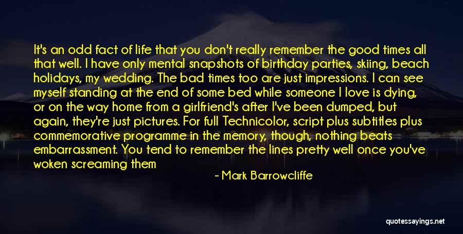 Bad Times Of Life Quotes By Mark Barrowcliffe