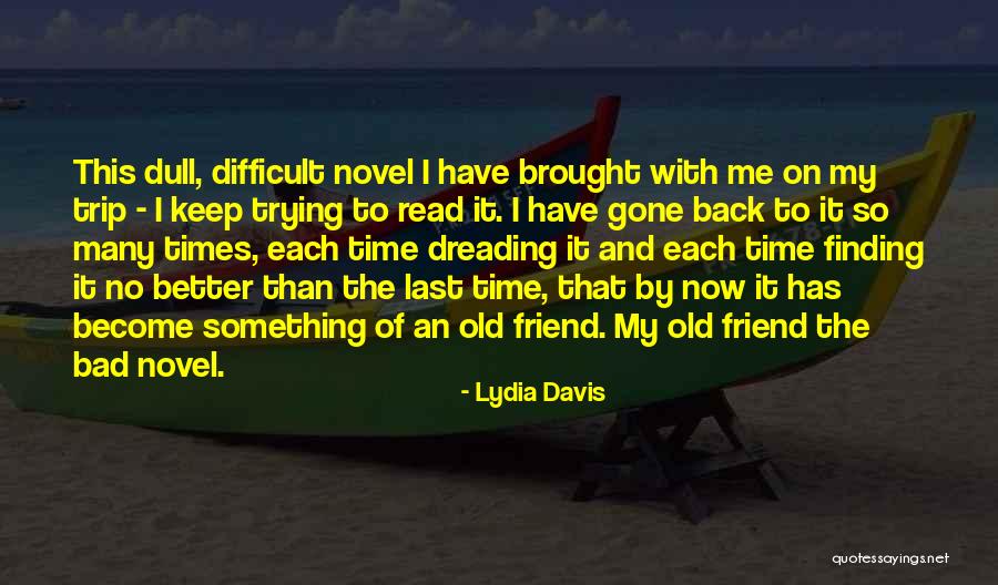 Bad Times Will Get Better Quotes By Lydia Davis Bad Times Will Get Better Quotes By Lydia Davis