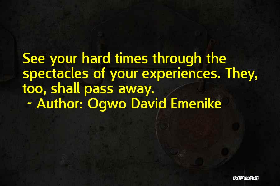 Bad Times Will Pass Quotes By Ogwo David Emenike