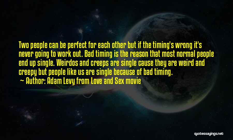 Bad Timing And Love Quotes By Adam Levy From Love And Sex Movie