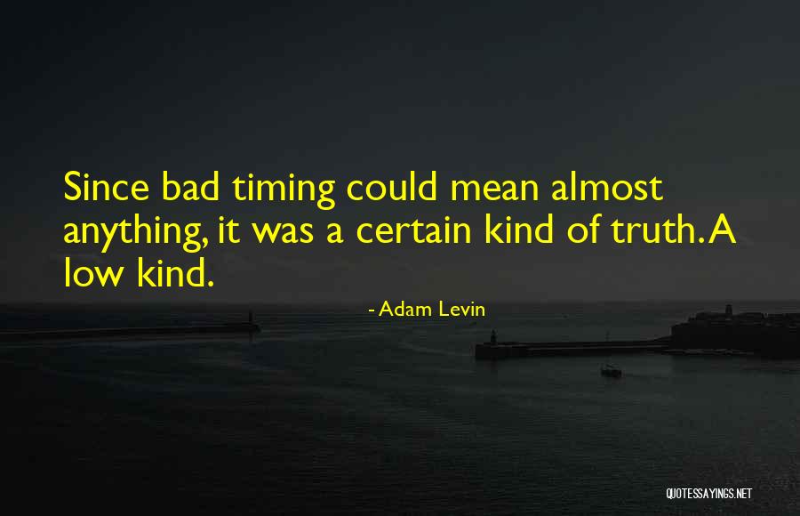 Bad Timing Quotes By Adam Levin Bad Timing Quotes By Adam Levin