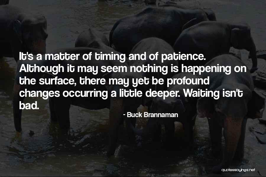 Bad Timing Quotes By Buck Brannaman Bad Timing Quotes By Buck Brannaman