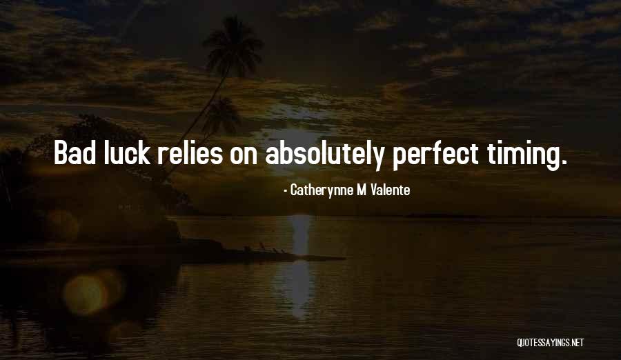 Bad Timing Quotes By Catherynne M Valente Bad Timing Quotes By Catherynne M Valente