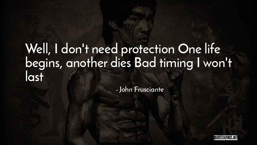 Bad Timing Quotes By John Frusciante Bad Timing Quotes By John Frusciante