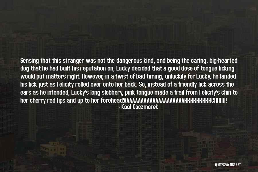 Bad Timing Quotes By Kaal Kaczmarek Bad Timing Quotes By Kaal Kaczmarek