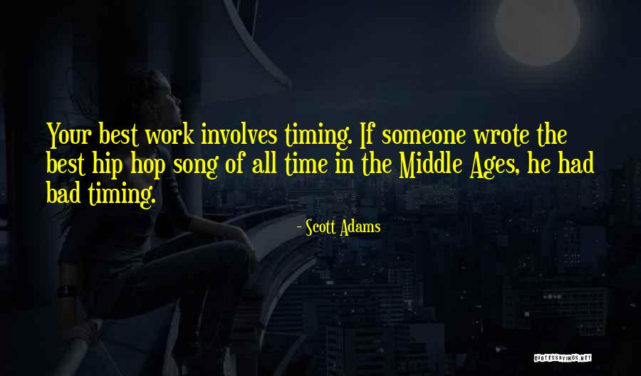 Bad Timing Quotes By Scott Adams Bad Timing Quotes By Scott Adams