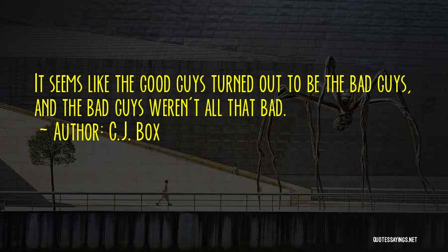 Bad To Good Quotes By C.J. Box