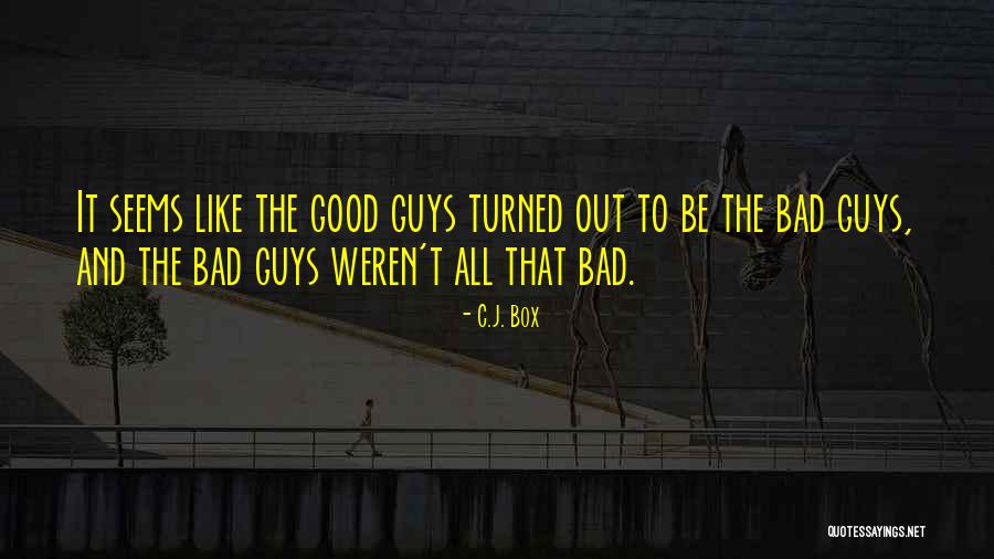 Bad To Good Quotes By C.J. Box