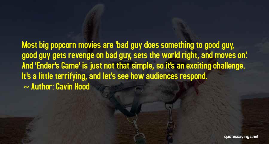 Bad To Good Quotes By Gavin Hood
