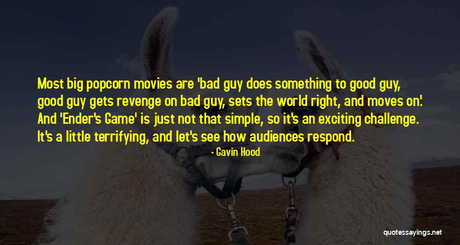 Bad To Good Quotes By Gavin Hood