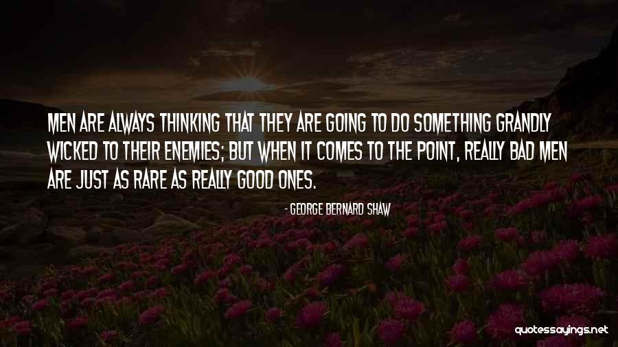 Bad To Good Quotes By George Bernard Shaw