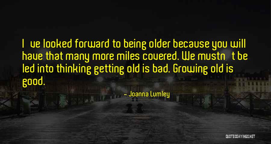 Bad To Good Quotes By Joanna Lumley