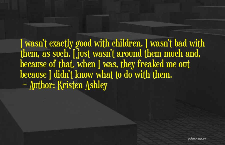 Bad To Good Quotes By Kristen Ashley