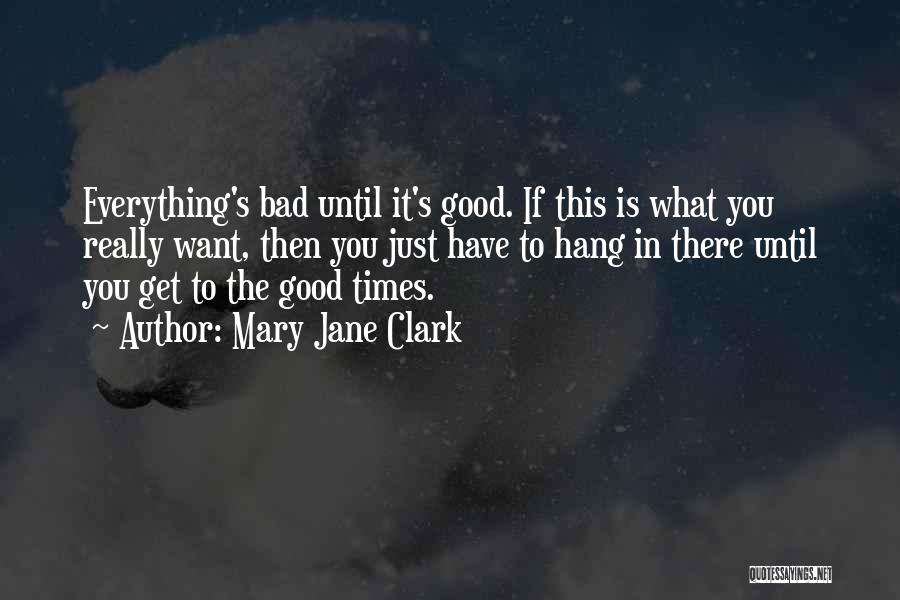 Bad To Good Quotes By Mary Jane Clark