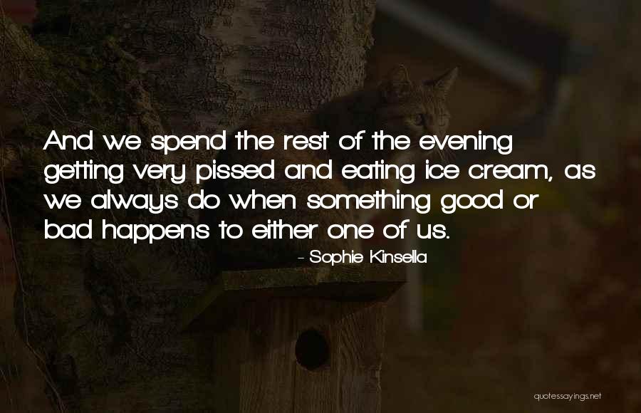 Bad To Good Quotes By Sophie Kinsella