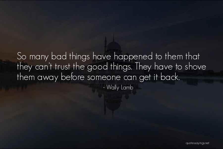 Bad To Good Quotes By Wally Lamb