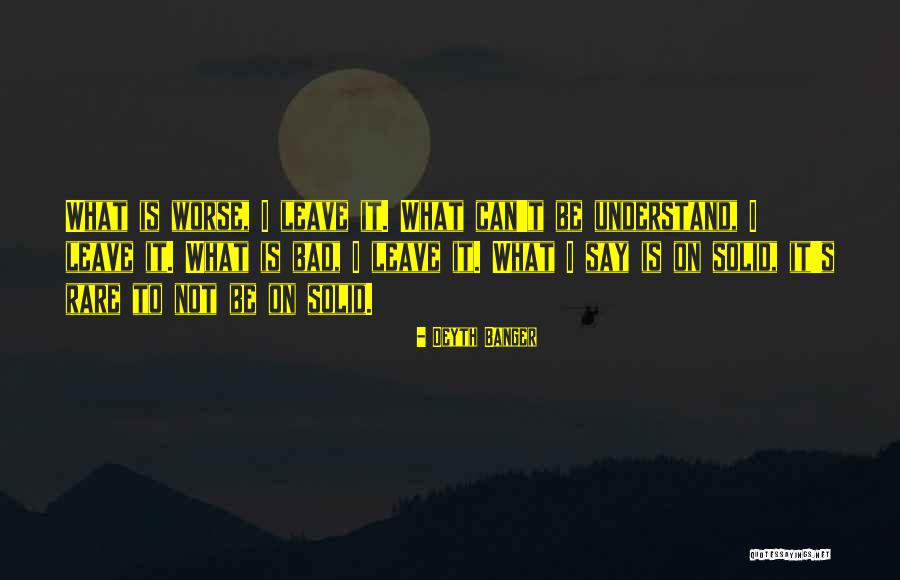 Bad To Worse Quotes By Deyth Banger Bad To Worse Quotes By Deyth Banger