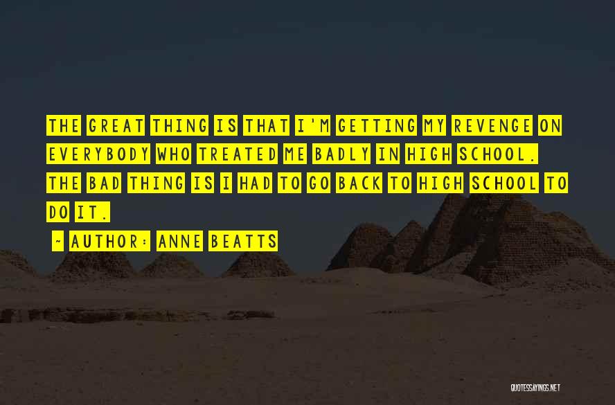 Bad Treated Quotes By Anne Beatts