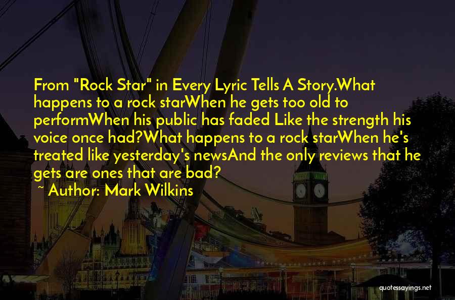 Bad Treated Quotes By Mark Wilkins