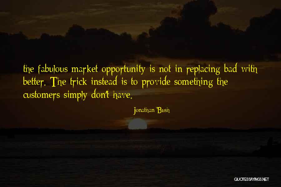 Bad Trick Quotes By Jonathan Bush Bad Trick Quotes By Jonathan Bush
