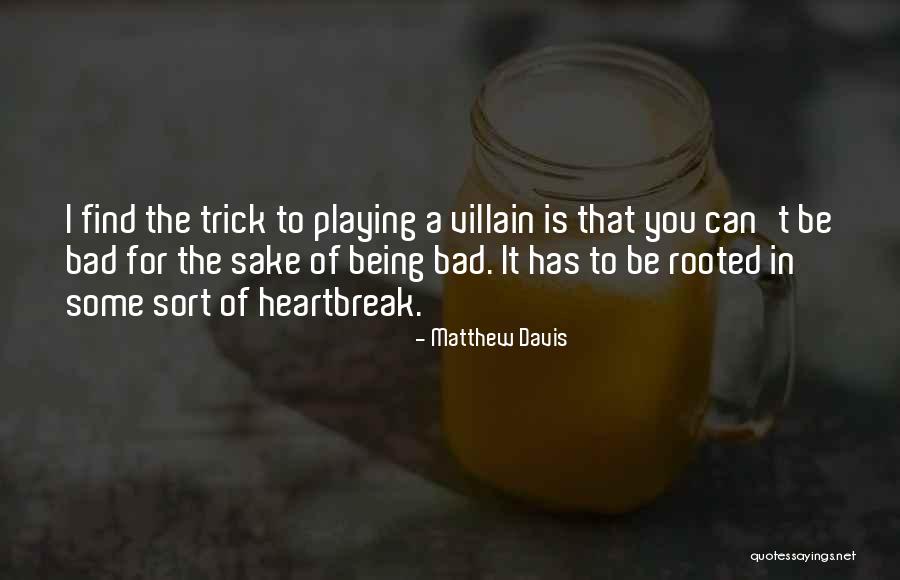 Bad Trick Quotes By Matthew Davis Bad Trick Quotes By Matthew Davis
