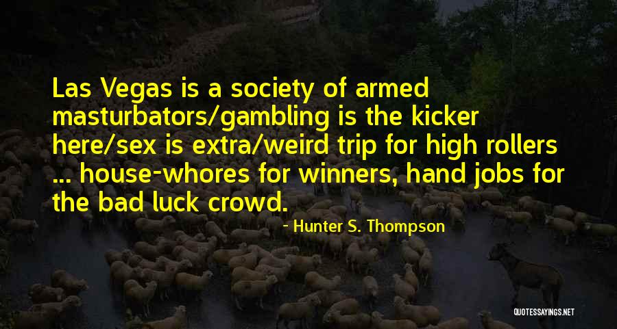 Bad Trip Quotes By Hunter S. Thompson Bad Trip Quotes By Hunter S. Thompson