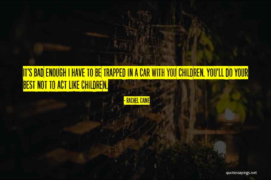 Bad Trip Quotes By Rachel Caine Bad Trip Quotes By Rachel Caine