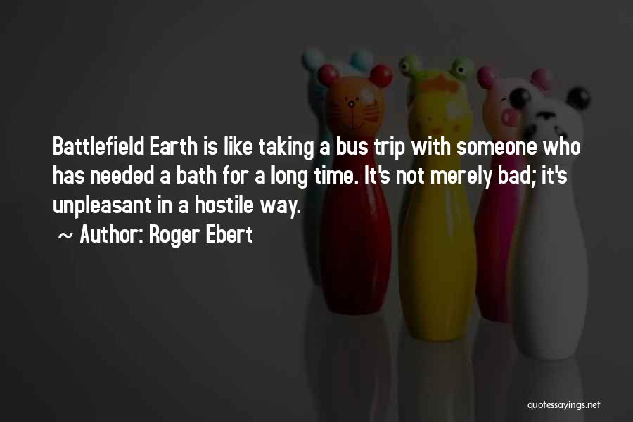 Bad Trip Quotes By Roger Ebert