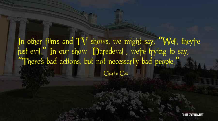 Bad Tv Shows Quotes By Charlie Cox