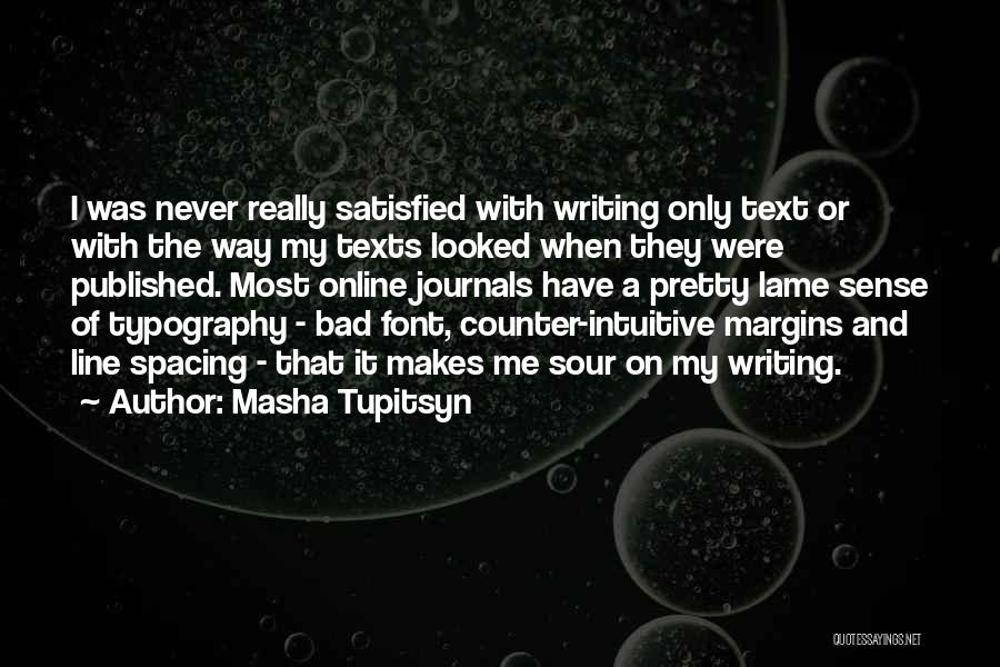 Bad Typography Quotes By Masha Tupitsyn