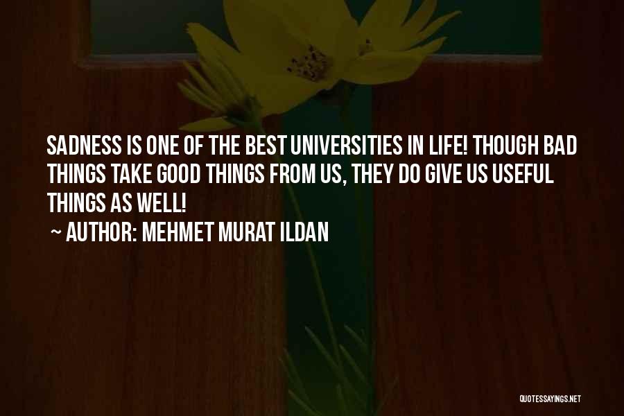 Bad Universities Quotes By Mehmet Murat Ildan