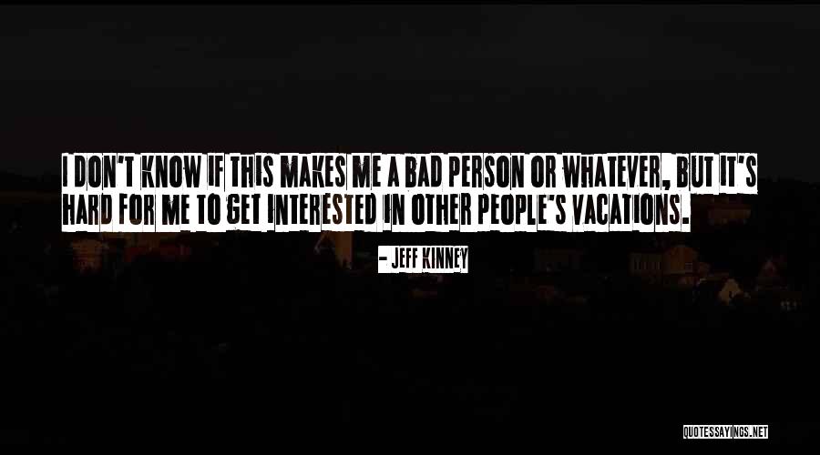 Bad Vacations Quotes By Jeff Kinney Bad Vacations Quotes By Jeff Kinney