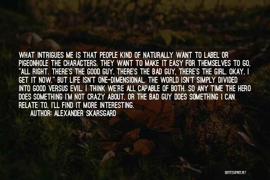 Bad Versus Good Quotes By Alexander Skarsgard