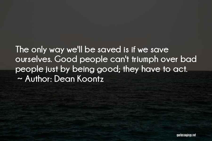 Bad Versus Good Quotes By Dean Koontz