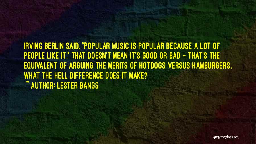 Bad Versus Good Quotes By Lester Bangs