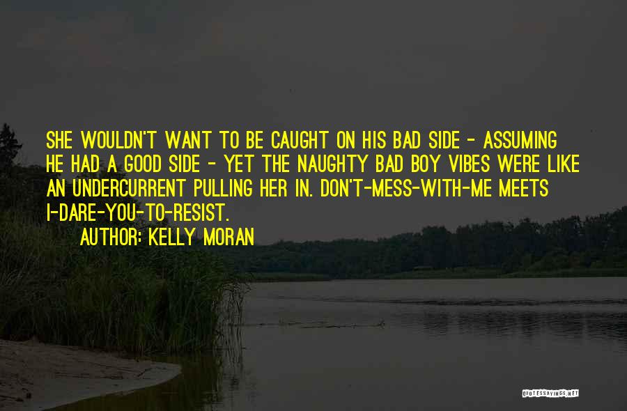 Bad Vibes Quotes By Kelly Moran