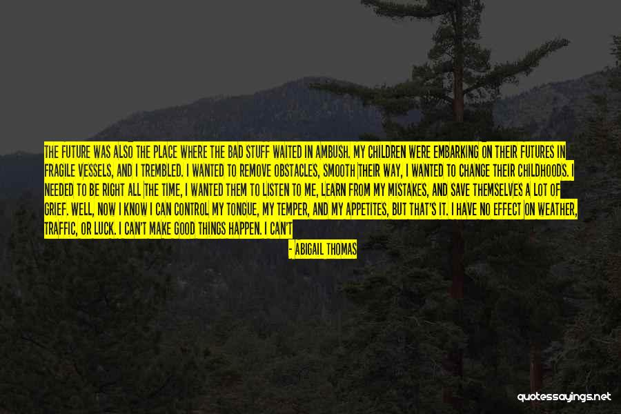 Bad Weather Quotes By Abigail Thomas Bad Weather Quotes By Abigail Thomas