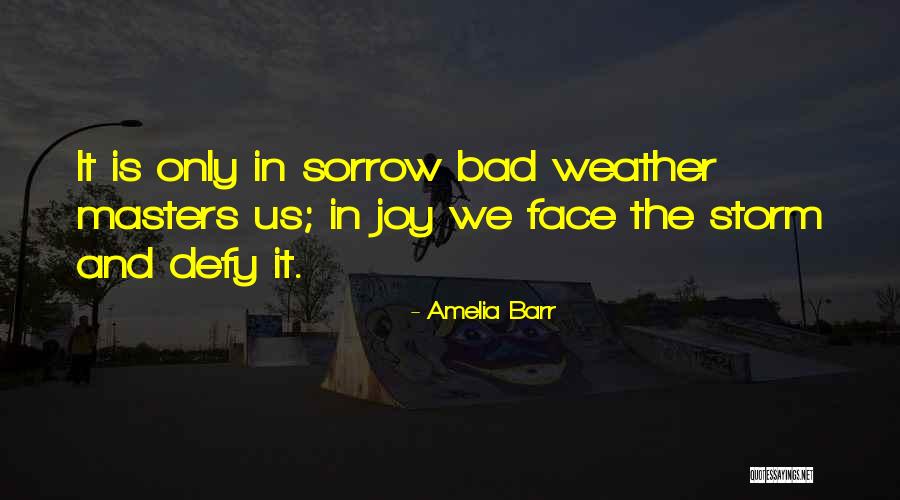 Bad Weather Quotes By Amelia Barr Bad Weather Quotes By Amelia Barr