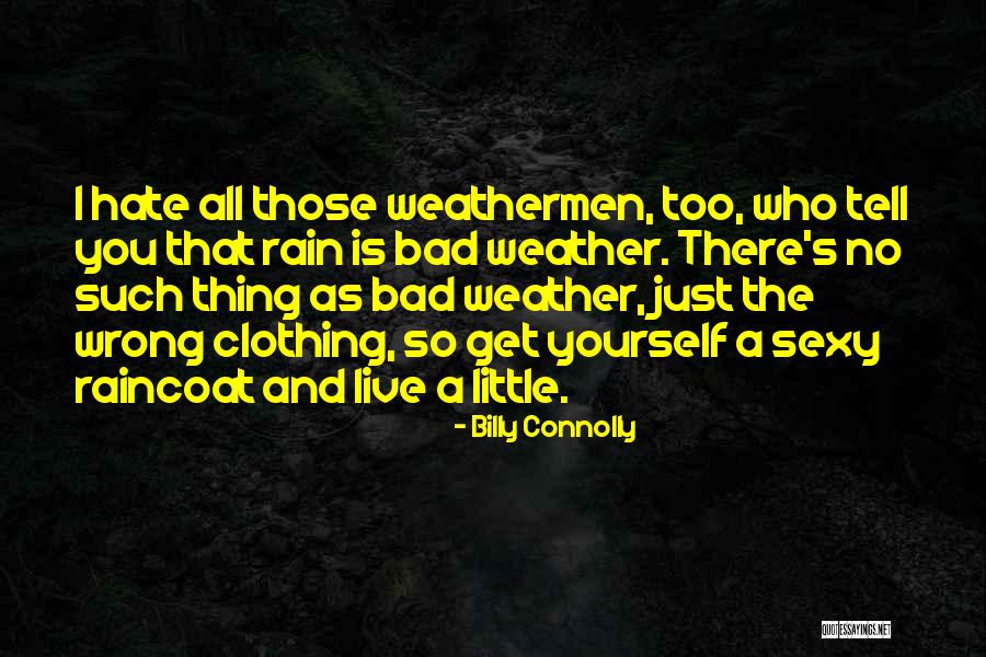 Bad Weather Quotes By Billy Connolly Bad Weather Quotes By Billy Connolly