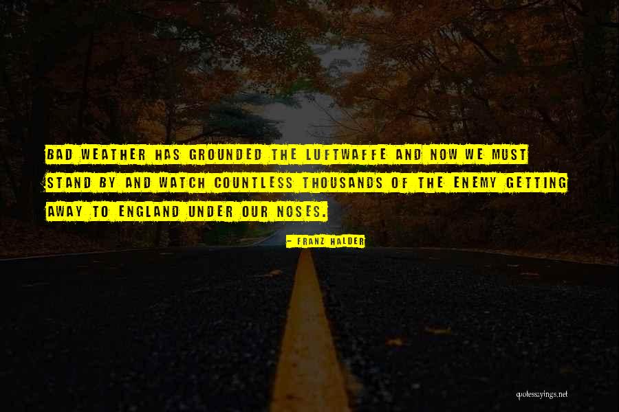 Bad Weather Quotes By Franz Halder Bad Weather Quotes By Franz Halder