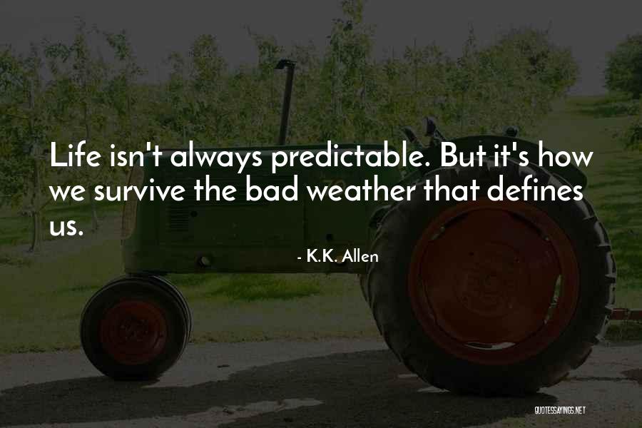 Bad Weather Quotes By K.K. Allen Bad Weather Quotes By K.K. Allen