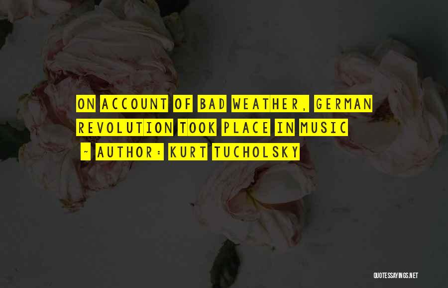 Bad Weather Quotes By Kurt Tucholsky