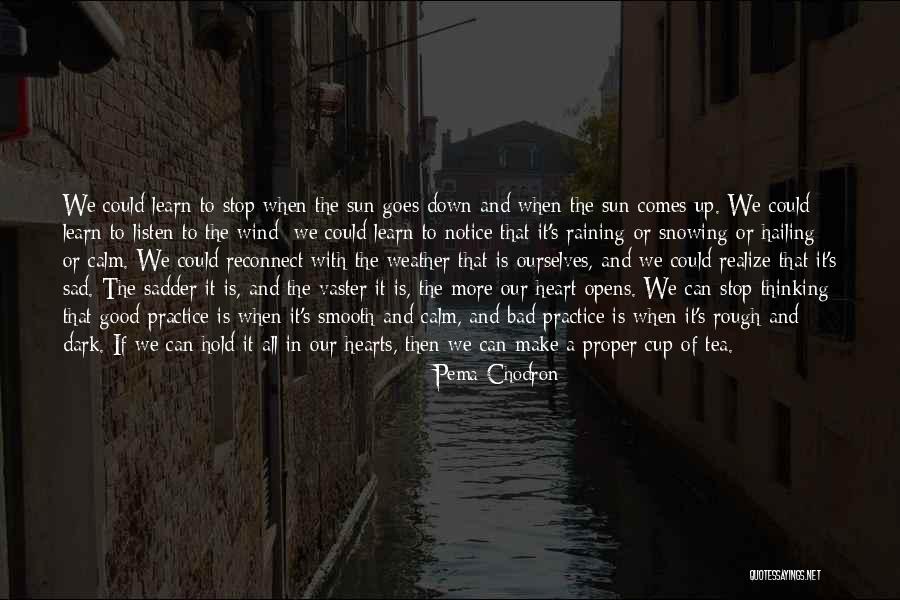 Bad Weather Quotes By Pema Chodron Bad Weather Quotes By Pema Chodron