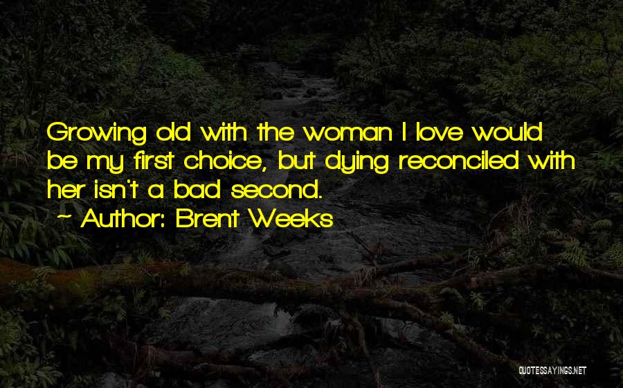 Bad Weeks Quotes By Brent Weeks