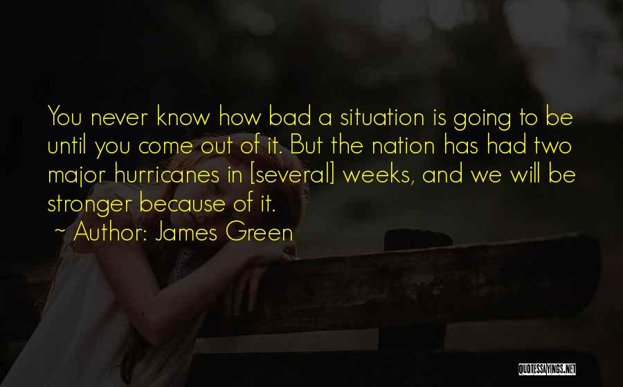 Bad Weeks Quotes By James Green