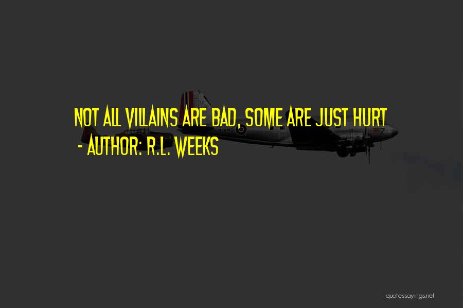 Bad Weeks Quotes By R.L. Weeks