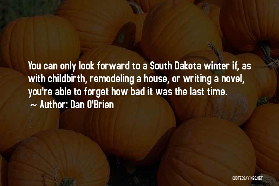 Bad Winter Quotes By Dan O'Brien