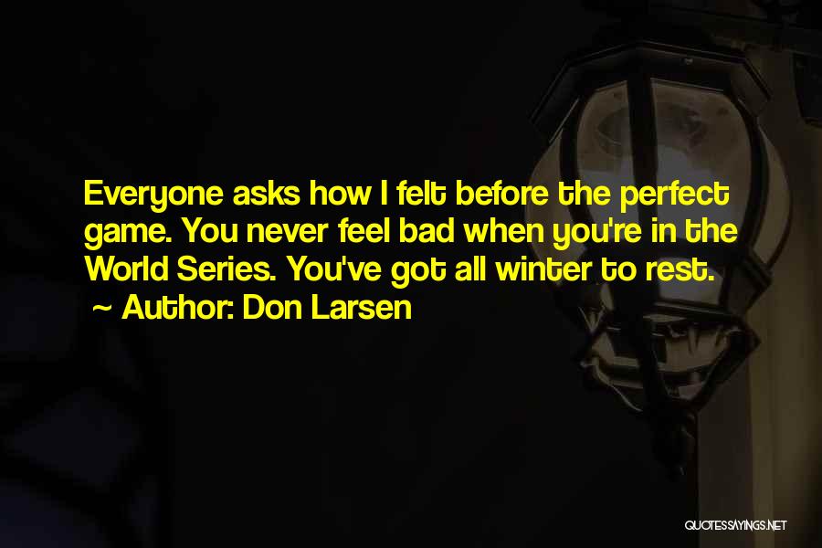 Bad Winter Quotes By Don Larsen