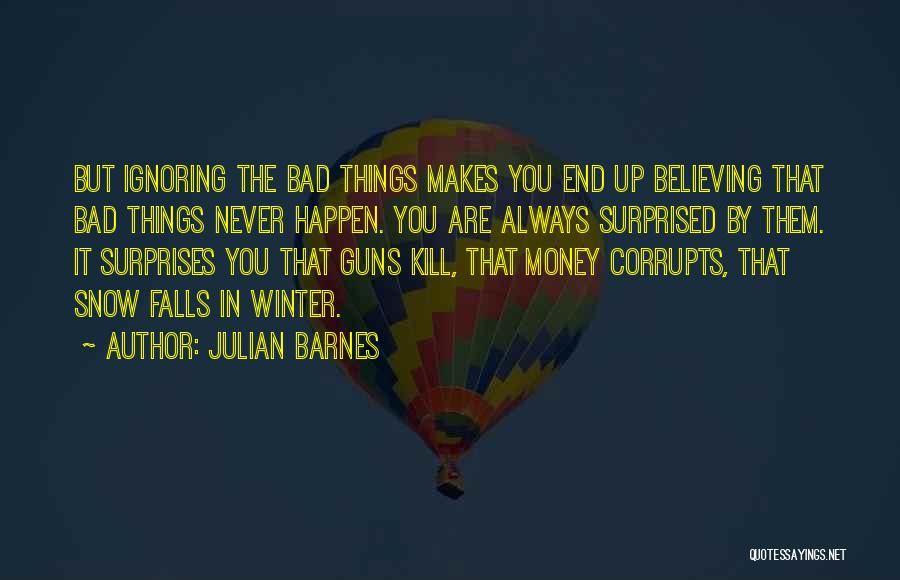 Bad Winter Quotes By Julian Barnes