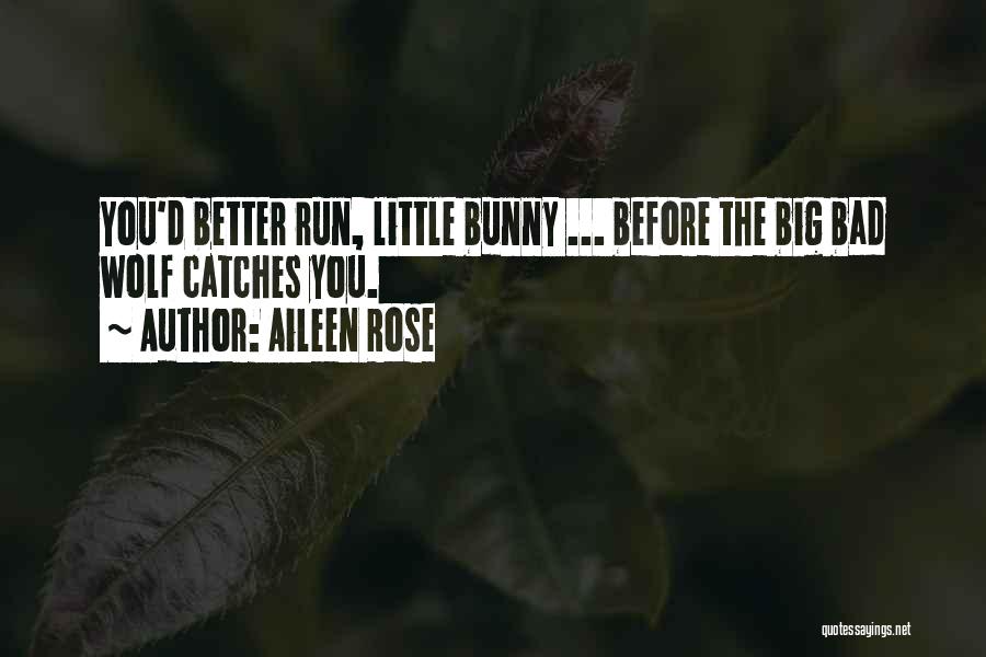 Bad Wolf Quotes By Aileen Rose